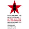 Remembering the Armed Struggle: My Time with the Red Army Faction (Schiller Margrit)