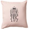 Queens are born in 1975 - Vankúš 50x50 - 50x50 - Vrátane výplne ( Svetloružová )
