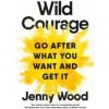 Wild Courage - Jenny Wood, Pan Macmillan