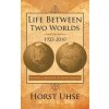 Life Between Two Worlds 1923-2010 (Horst Uhse)()