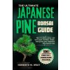 The Ultimate Japanese Pine Bonsai Guide