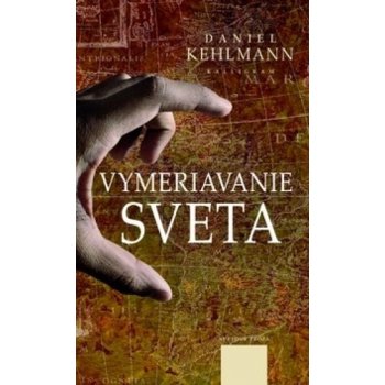 Vymeriavanie sveta - Daniel Kehlmann