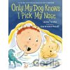 Only My Dog Knows I Pick My Nose - Lauren Tarshis