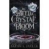 To Bleed a Crystal Bloom - Sarah A. Parker