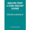 Ošetřovatelství - Anglicko-český a česko-anglický slovník - Irena Baumruková