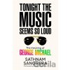 Tonight the Music Seems So Loud - Sathnam Sanghera