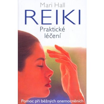 Reiki Praktické léčení - Mari Hall