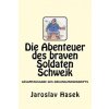 Die Abenteuer des braven Soldaten Schwejk: Gesamtausgabe des Originalmanuskripts von Jaroslav Hasek