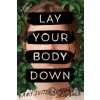 Lay Your Body Down - Amy Suiter Clarke