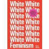 White Feminism - Koa Beck, Simon & Schuster Ltd