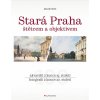 Stará Praha štětcem a objektivem (Miloš Fritz)