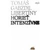 Horieť intenzívne - Libertíny Gabzdil ​Tomáš