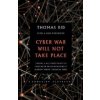 Cyber War Will Not Take Place