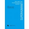 Superhumanity: Post-Labor, Psychopathology, Plasticity (Chin Jungkown,Erik Rietveld,Mark Wasiuta,Igor Bragado,Miles Gertler,Arisa Ema,Hong Sungook,Yuk Hui,Kim Jaehee,Catherine Malabou,Hannah Proct)(Br