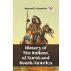 History of the Indians, of North and South America