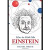 How to Think Like Einstein - Daniel Smith, Michael O'Mara Books
