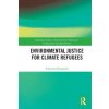 Environmental Justice for Climate Refugees (Rosignoli,Francesca (Stockholm University,Sweden))(Brožovaná)