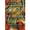 Tři otázky - Don Miguel Ruiz, Barbara Emrys