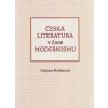 Česká literatura v čase modernismu (1890-1968) - Moldanová Dobrava