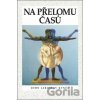 Na přelomu časů - John Jaroslav Kyncl