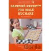 Barevné recepty pro malé kuchaře - Eva Gardošová
