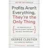 Profits Aren't Everything, They're the Only Thing