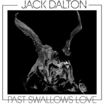 DALTON JACK: PAST SWALLOWS LOVE LP