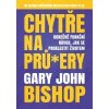 Chytře na prů ery - Gary John Bishop