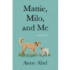 Mattie, Milo, and Me: A Memoir (Brožovaná)