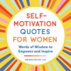 Self-Motivation Quotes for Women: Words of Wisdom to Empower and Inspire (Brožovaná)