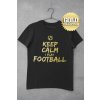 Tričko Keep Calm I Play Football GOLD COLLECTION - Žena - S - Čierna
