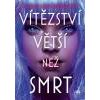 Vítězství větší než smrt - Andersová Charlie Jane