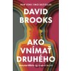 Ako vnímať druhého - David Brooks