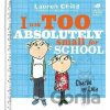 Charlie and Lola: I Am Too Absolutely Small For School - Lauren Childová