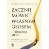 Zacznij mówić własnym głosem i odbuduj siebie. Przewodnik dla osób współuzależnionych i DDA