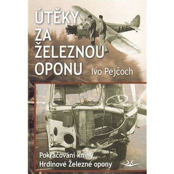 Útěky za železnou oponu - Ivo Pejčoch