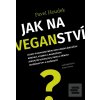 Jak na veganství (Pavel Houdek)