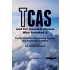 TCAS and the Irascible Genius Who Invented It: Traffic Collision Avoidance System for Airplanes in Flight