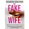 The Fake Wife (Sharon Bolton)(Brožovaná)