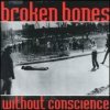 Broken Bones - Without Conscience [CD]