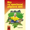 Hry ve sportovní přípravě dětí Tomáš Perič 2004 (E-kniha)