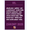 Zákony III 2025 Zákoník práce, Pojištění, Sociální služby - GDPR, zaměstnanost, ochrana zaměstnanců, pojištění – nemocenské, zdravotní, důchodové
