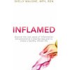 Inflamed: discover the root cause of inflammation and personalize a step-by-step plan to create a healthy, vibrant life (Shelly Malone)(Brožovaná)