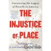 The Injustice of Place - H. Luke Shaefer, Timothy J. Nelson, Kathryn J. Edin