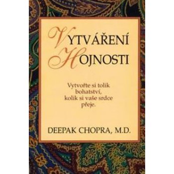 Vytváření hojnosti - Deepak Chopra