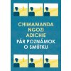 Pár poznámok o smútku - Adichie Chimamanda Ngozi