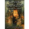 Classic Dungeon Design Guide (Kent David Kelly)(Brožovaná)