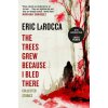 Trees Grew Because I Bled There: Collected Stories (Eric LaRocca)(Brožovaná)