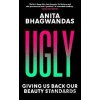 Ugly - Anita Bhagwandas