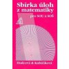 Sbírka úloh z matematiky pro SOU a SOŠ - Milada Hudcová, Libuše Kubičíková